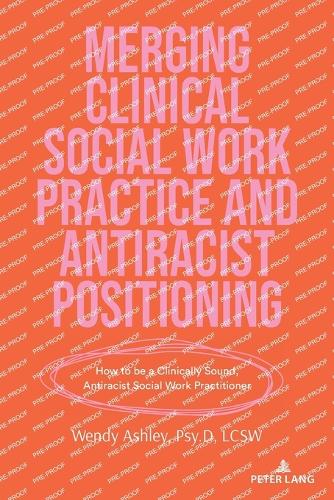 Паперова книга «Merging Clinical Social Work Practice and Antiracist Positioning: How to be a Clinically Sound, Antiracist Social Work Practitioner», автор Венді Ешлі - фото №1