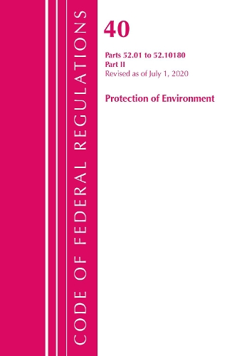 [object Object] «Code of Federal Regulations, Title 40 Protection of the Environment 52.01-52.1018, Revised as of July 1, 2020: Part 2», автор Федеральный реестр США - фото №1