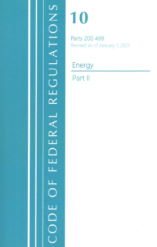 [object Object] «Code of Federal Regulations, Title 10 Energy 200-499, Revised as of January 1, 2021: Part 2», автор Федеральний реєстр США - фото №1