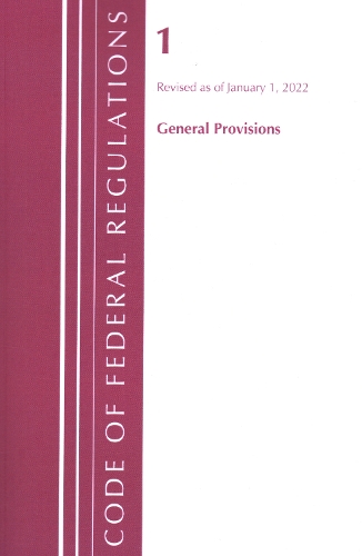 Бумажная книга «Code of Federal Regulations, Title 01 General Provisions, Revised as of January 1, 2022», автор Федеральный реестр США - фото №1