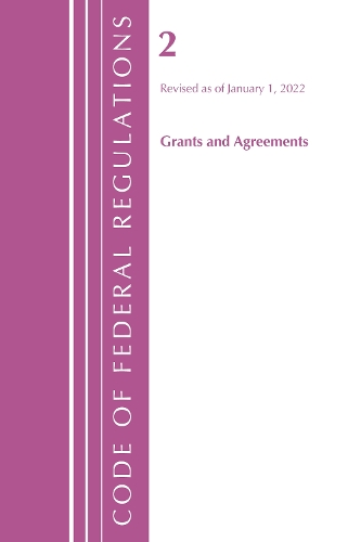 Бумажная книга «Code of Federal Regulations, Title 02 Grants and Agreements, Revised as of January 1, 2022», автор Федеральный реестр США - фото №1