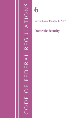 Бумажная книга «Code of Federal Regulations, Title 06 Domestic Security, January 1, 2022», автор Федеральный реестр США - фото №1