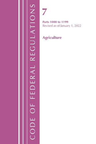 Бумажная книга «Code of Federal Regulations, Title 07 Agriculture 1000-1199, Revised as of January 1, 2022: Cover only», автор Федеральный реестр США - фото №1
