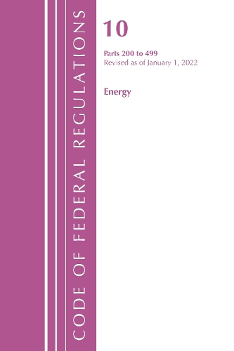 [object Object] «Code of Federal Regulations, Title 10 Energy 200-499, Revised as of January 1, 2022», автор Федеральний реєстр США - фото №1
