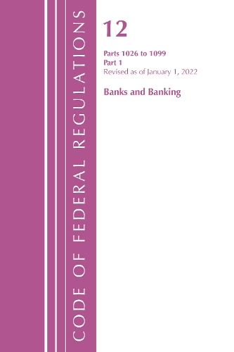 Бумажная книга «Code of Federal Regulations, Title 12 Banks and Banking 1026-1099, Revised as of January 1, 2022: Part 2», автор Федеральный реестр США - фото №1