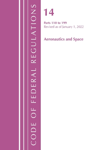 Бумажная книга «Code of Federal Regulations, Title 14 Aeronautics and Space 110-199, Revised as of January 1, 2022», автор Федеральный реестр США - фото №1