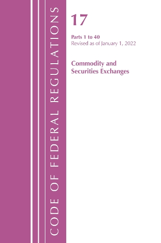 Бумажная книга «Code of Federal Regulations, Title 17 Commodity and Securities Exchanges 1-40 2022», автор Федеральный реестр США - фото №1