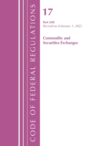 Паперова книга «Code of Federal Regulations, Title 17 Commodity and Securities Exchanges 240 2022», автор Федеральний реєстр США - фото №1