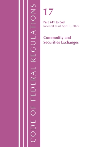 Бумажная книга «Code of Federal Regulations, Title 17 Commodity and Securities Exchanges 241 2022», автор Федеральный реестр США - фото №1