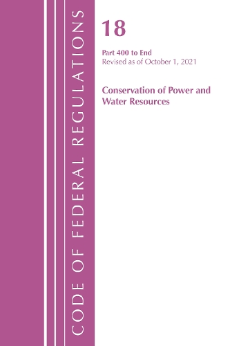 Бумажная книга «Code of Federal Regulations, Title 18 Conservation of Power and Water Resources 400-END, 2022: Part 1», автор Федеральный реестр США - фото №1