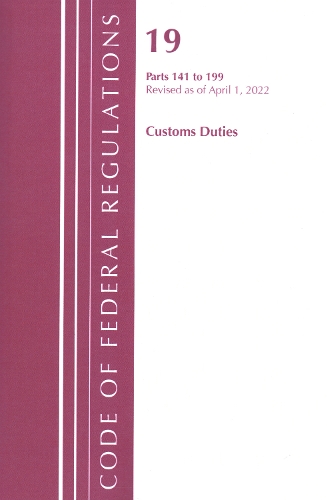Бумажная книга «Code of Federal Regulations, Title 19 Customs Duties 141- 199, 2022», автор Федеральный реестр США - фото №1