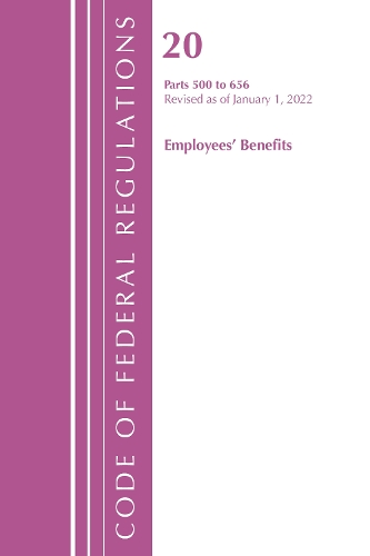 Паперова книга «Code of Federal Regulations, Title 20 Employee Benefits 500 - 656, 2022», автор Федеральний реєстр США - фото №1