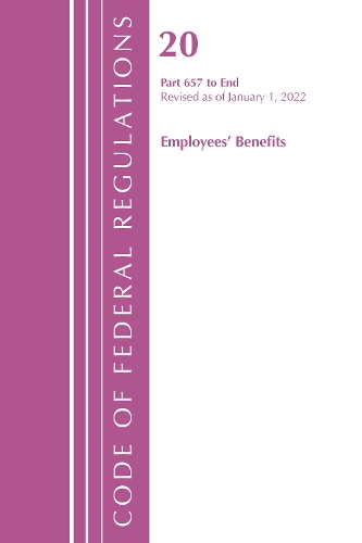 Паперова книга «Code of Federal Regulations, Title 20 Employee Benefits 657 - END, 2022», автор Федеральний реєстр США - фото №1