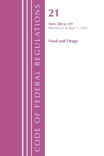Бумажная книга «Code of Federal Regulations, Title 21 Food and Drugs 500 - 599, 2022», автор Федеральный реестр США - фото №1