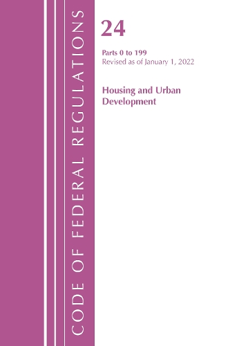 Бумажная книга «Code of Federal Regulations, Title 24 Housing and Urban Development 0-199, 2022», автор Федеральный реестр США - фото №1