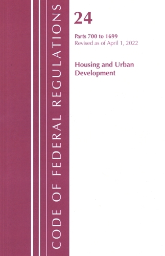 Бумажная книга «Code of Federal Regulations, Title 24 Housing and Urban Development 700 - 1699, 2022», автор Федеральный реестр США - фото №1