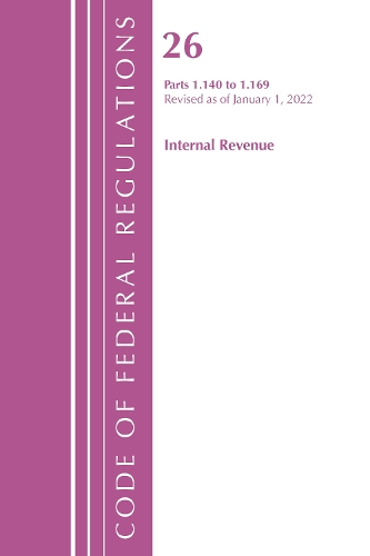 Бумажная книга «Code of Federal Regulations, Title 26 Internal Revenue 1.140-1.169, Revised as of April 1, 2022», автор Федеральный реестр США - фото №1