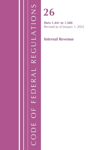 Бумажная книга «Code of Federal Regulations, Title 26 Internal Revenue 1.441-1.500, Revised as of April 1, 2022», автор Федеральный реестр США - фото №1