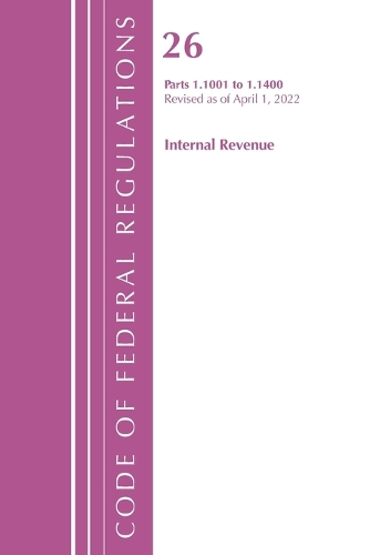 Бумажная книга «Code of Federal Regulations, Title 26 Internal Revenue 1.1001-1.1400, Revised as of April 1, 2022», автор Федеральный реестр США - фото №1