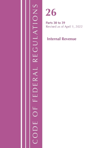 Бумажная книга «Code of Federal Regulations, Title 26 Internal Revenue 30-39, 2022», автор Федеральный реестр США - фото №1