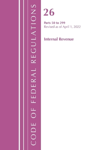 Бумажная книга «Code of Federal Regulations, Title 26 Internal Revenue 50-299, 2022», автор Федеральный реестр США - фото №1