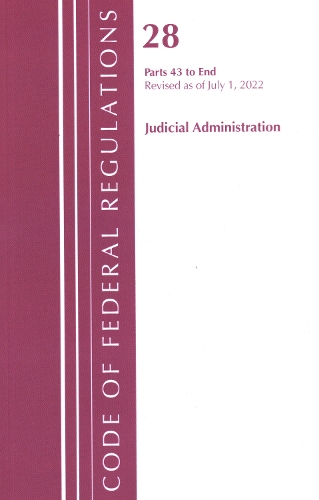 Бумажная книга «Code of Federal Regulations, Title 28 Judicial Administration 43-End, Revised as of July 1, 2022», автор Федеральный реестр США - фото №1