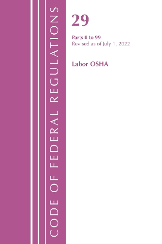 Бумажная книга «Code of Federal Regulations, Title 29 Labor/OSHA 0-99, Revised as of July 1, 2022», автор Федеральный реестр США - фото №1
