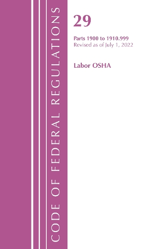 Бумажная книга «Code of Federal Regulations, TITLE 29 LABOR OSHA 1900-1910.999, Revised as of July 1, 2022», автор Федеральный реестр США - фото №1