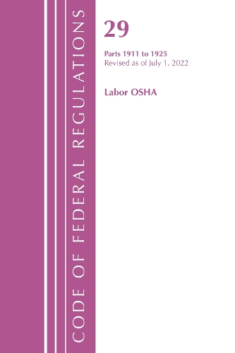 Бумажная книга «Code of Federal Regulations, TITLE 29 LABOR OSHA 1911-1925, Revised as of July 1, 2023», автор Федеральный реестр США - фото №1