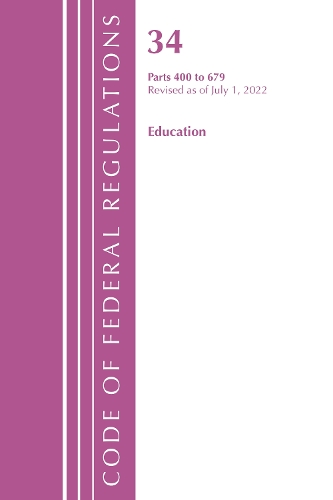 Бумажная книга «Code of Federal Regulations, Title 34 Education 400-679, Revised as of July 1, 2022», автор Федеральный реестр США - фото №1