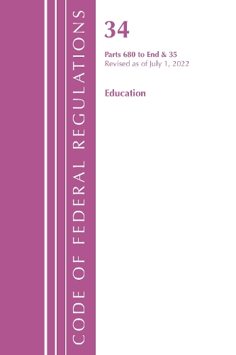 Бумажная книга «Code of Federal Regulations, Title 34 Education 680-End & 35 (Reserved), Revised as of July 1, 2022», автор Федеральный реестр США - фото №1