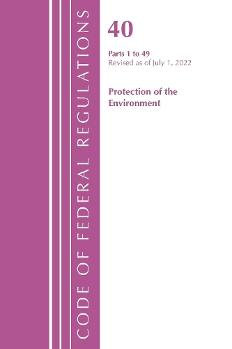 Бумажная книга «Code of Federal Regulations, Title 40 Protection of the Environment 1-49, Revised as of July 1, 2022», автор Федеральный реестр США - фото №1