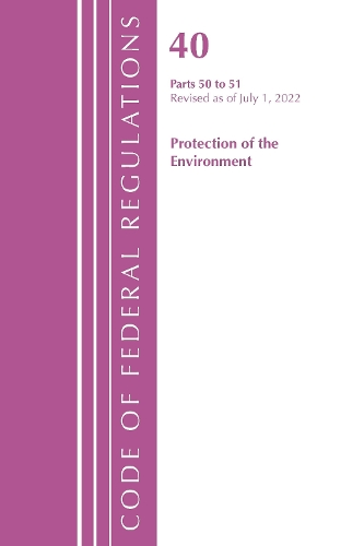 Бумажная книга «Code of Federal Regulations, Title 40 Protection of the Environment 50-51, Revised as of July 1, 2022», автор Федеральный реестр США - фото №1