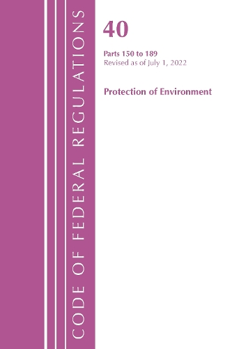 Бумажная книга «Code of Federal Regulations, Title 40 Protection of the Environment 150-189, Revised as of July 1, 2022», автор Федеральный реестр США - фото №1