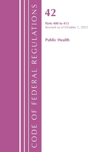 Бумажная книга «Code of Federal Regulations, Title 42 Public Health 400-413, Revised as of October 1, 2022», автор Федеральный реестр США - фото №1