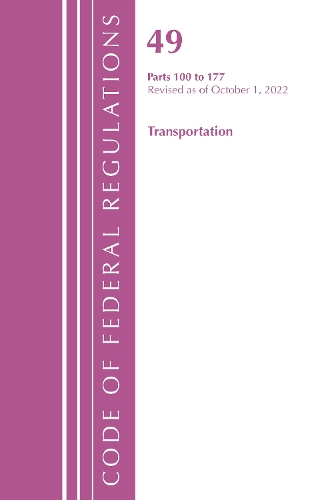 Бумажная книга «Code of Federal Regulations, Title 49 Transportation 100-177, Revised as of October 1, 2022», автор Федеральный реестр США - фото №1