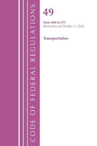 Бумажная книга «Code of Federal Regulations,TITLE 49 TRANSPORTATION 400-571, Revised as of October 1, 2022», автор Федеральный реестр США - фото №1