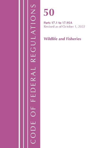 Бумажная книга «Code of Federal Regulations, Title 50 Wildlife and Fisheries 17.1-17.95(a), Revised as of October 1, 2022», автор Федеральный реестр США - фото №1