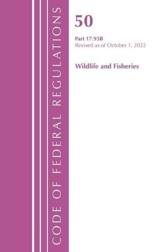 Бумажная книга «Code of Federal Regulations, Title 50 Wildlife and Fisheries 17.95(b), Revised as of October 1, 2022», автор Федеральный реестр США - фото №1