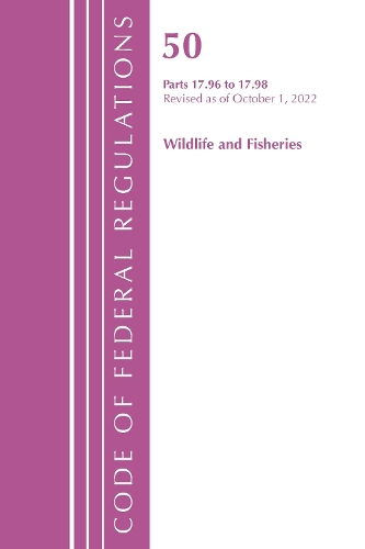 Бумажная книга «Code of Federal Regulations, Title 50 Wildlife and Fisheries 17.96-17.98, Revised as of October 1, 2022», автор Федеральный реестр США - фото №1