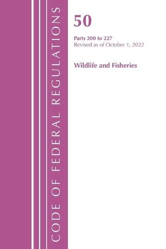 Бумажная книга «Code of Federal Regulations, Title 50 Wildlife and Fisheries 200-227, Revised as of October 1, 2022», автор Федеральный реестр США - фото №1