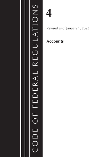 Бумажная книга «Code of Federal Regulations, Title 04 Accounts, Revised as of January 1, 2023», автор Федеральный реестр США - фото №1