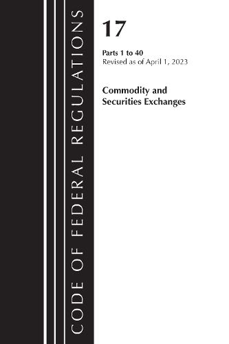 Бумажная книга «Code of Federal Regulations, Title 17 Commodity and Securities Exchanges 1-40 2023», автор Федеральный реестр США - фото №1