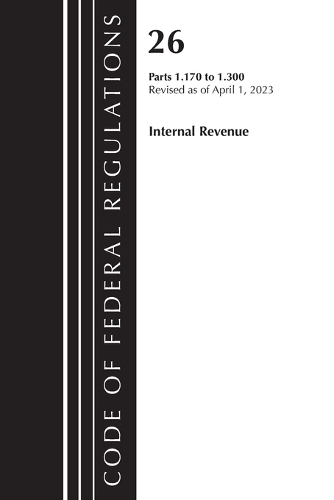 Бумажная книга «Code of Federal Regulations, Title 26 Internal Revenue 1.170-1.300, 2023», автор Федеральный реестр США - фото №1