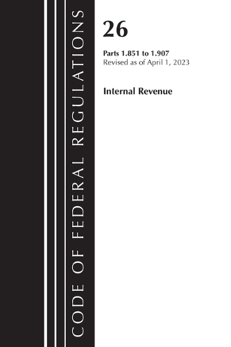 Бумажная книга «Code of Federal Regulations, Title 26 Internal Revenue 1.851-1.907, 2023», автор Федеральный реестр США - фото №1