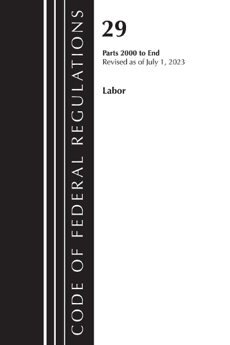 Бумажная книга «Code of Federal Regulations, Title 29 Labor/OSHA 2000-End, Revised as of July 1, 2023», автор Федеральный реестр США - фото №1