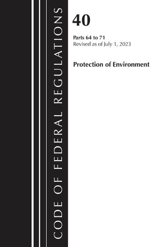 Бумажная книга «Code of Federal Regulations, Title 40 Protection of the Environment 64-71, Revised as of July 1, 2024», автор Федеральный реестр США - фото №1