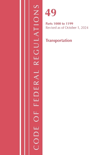 Паперова книга «Code of Federal Regulations, Title 49 Transportation 1000-1199, Revised as of October 1, 2024», автор Федеральний реєстр США - фото №1