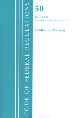 Бумажная книга «Code of Federal Regulations, Title 50 Wildlife and Fisheries 17.95(b), Revised as of October 1, 2021», автор Федеральный реестр США - фото №1