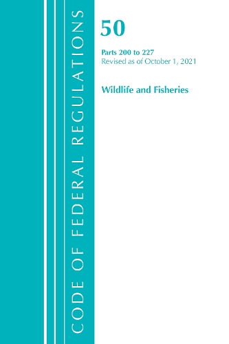 Бумажная книга «Code of Federal Regulations, Title 50 Wildlife and Fisheries 200-227, Revised as of October 1, 2021», автор Федеральный реестр США - фото №1